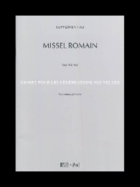 Supplément au Missel Romain G.F. - Célébrations nouvelles Supplément au Missel Romain G.F. - Célébrations nouvelles